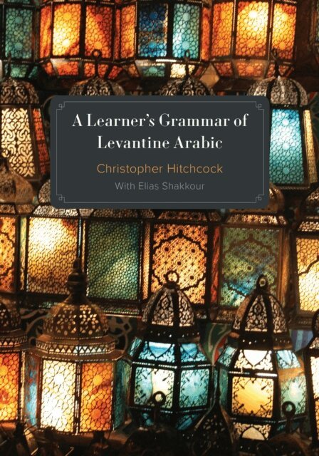 Christopher Hitchcock - Learner's Grammar of Levantine Arabic, E-bok