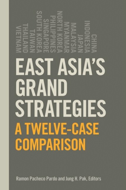 Jung H. Pak, Ramon Pacheco Pardo - East Asia's Grand Strategies, E-bok