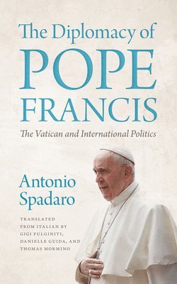 Antonio Spadaro - Diplomacy of Pope Francis, Häftad