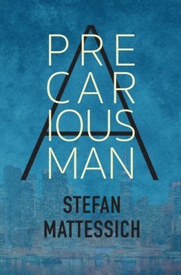 Stefan Mattessich - Precarious Man, Häftad