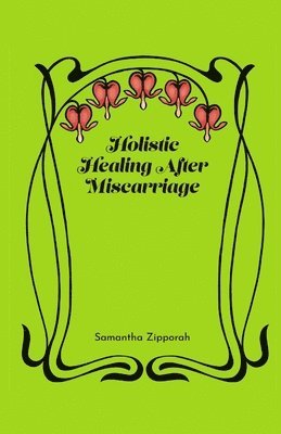 Samantha Zipporah - Holistic Healing After Miscarriage, Häftad. Tillgänglighet: Lägg i varukorg
