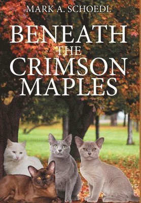 Mark Schoedl - Beneath the Crimson Maples, Inbunden
