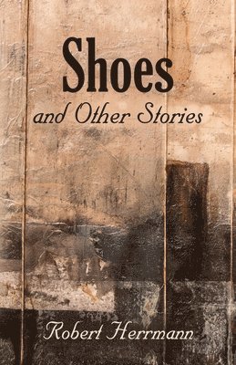 Robert Herrmann - Shoes and Other Stories, Häftad