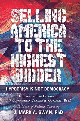 J Mark a Swan - Selling America to the Highest Bidder, Inbunden. Tillgänglighet: Lägg i varukorg