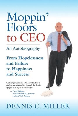 Dennis C Miller - Moppin' Floors to CEO, Häftad