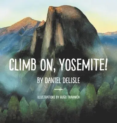 Daniel DeLisle - Climb on, Yosemite!, Inbunden. Tillgänglighet: Lägg i varukorg