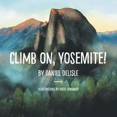 Daniel DeLisle - Climb on, Yosemite!, Häftad. Tillgänglighet: Lägg i varukorg