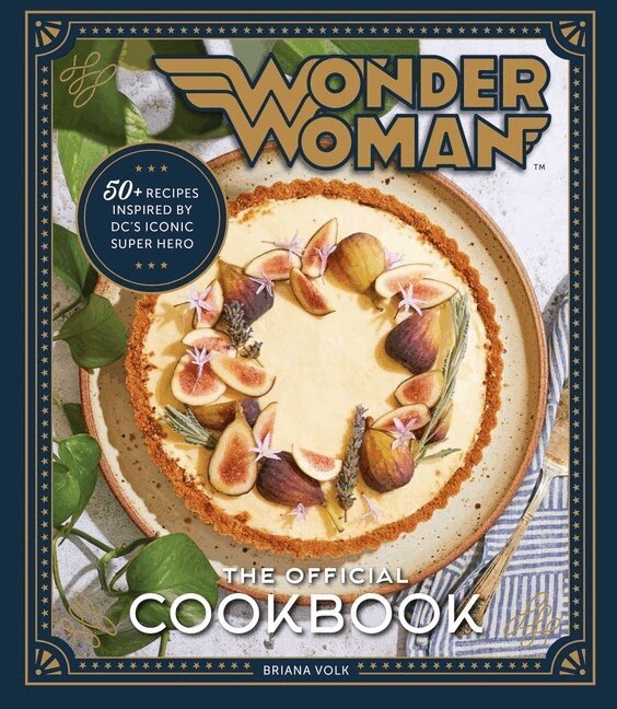 Briana Volk - Wonder Woman: The Official Cookbook, Inbunden