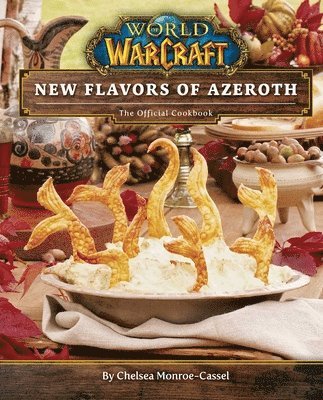 Chelsea Monroe-Cassel - World of Warcraft: New Flavors of Azeroth, Inbunden