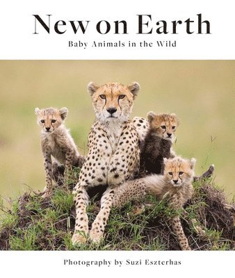 New on Earth av Suzi Eszerhas, Suzi Eszterhas