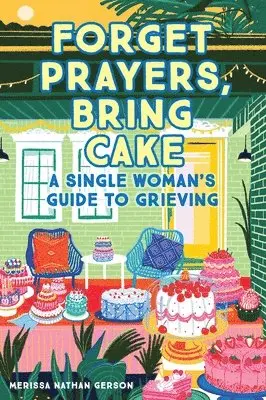 Merissa Nathan Gerson - Forget Prayers, Bring Cake, Häftad. Tillgänglighet: Lägg i varukorg