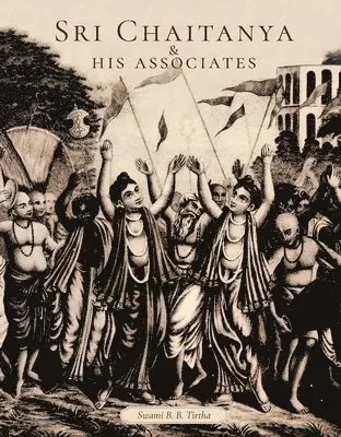 Swami Bhakti Ballabha Tirtha Maharaja Thirtha Maharaja - Sri Caitanya & His Associates, Inbunden. Tillgänglighet: Lägg i varukorg