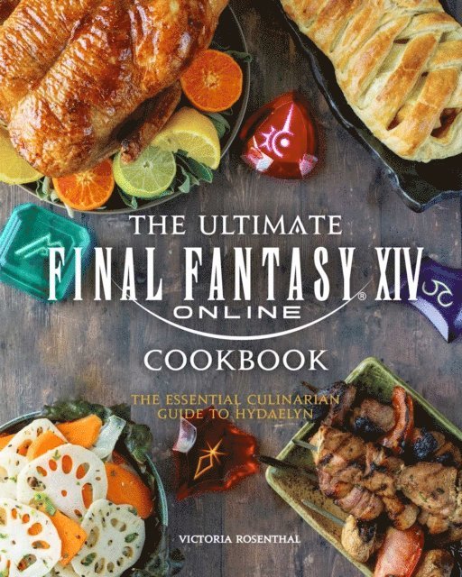 Victoria Rosenthal - Ultimate Final Fantasy XIV Cookbook, E-bok