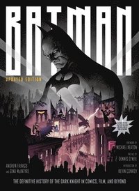 Batman: The Definitive History of the Dark Knight in Comics, Film, and Beyond (Updated Edition)
