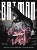 Batman: The Definitive History of the Dark Knight in Comics, Film, and Beyond (Updated Edition)