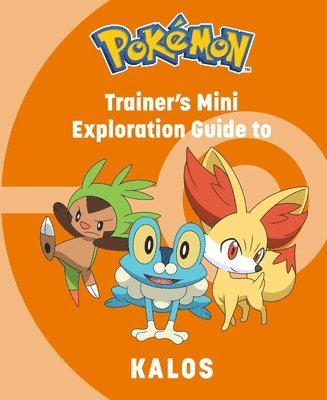 Kay Austin - Pokémon: Trainer's Mini Exploration Guide to Kalos, Inbunden