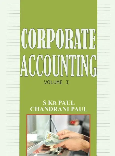 Prof. Chandrani Paul, Dr S. Kr. Paul - Corporate Accounting: Vol 1, E-bok. Tillgänglighet: Lägg i varukorg