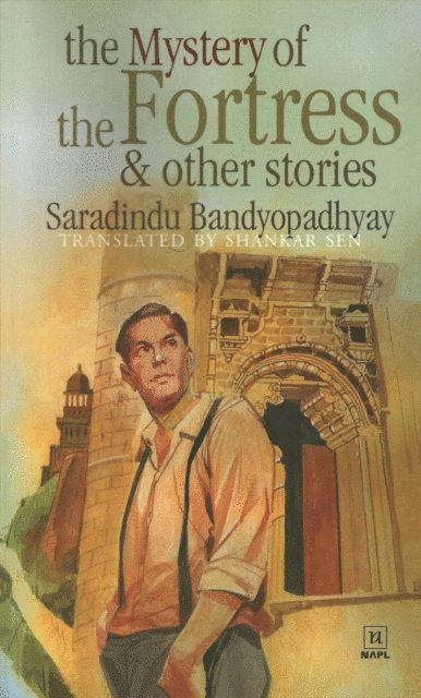 Saradindu Bandyopadhyay - Mystery of the Fortress & Other Stories, E-bok