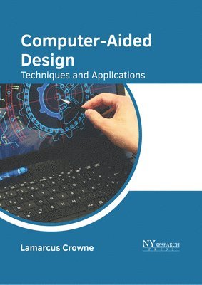 Lamarcus Crowne - Computer-Aided Design: Techniques and Applications, Inbunden