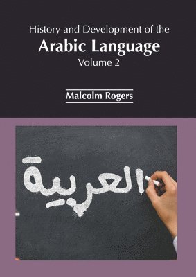 Malcolm Rogers - History and Development of the Arabic Language: Volume 2, Inbunden