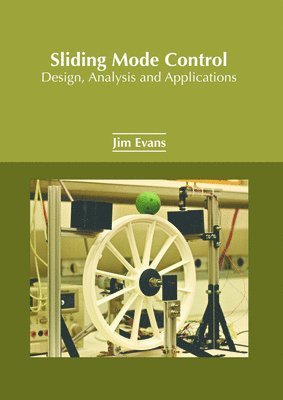 Jim Evans - Sliding Mode Control: Design, Analysis and Applications, Inbunden