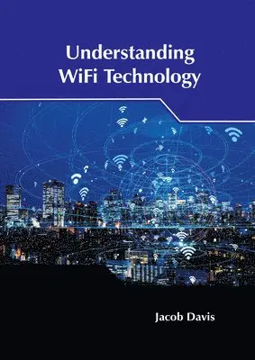 Jacob Davis - Understanding Wifi Technology, Inbunden. Tillgänglighet: Kommande