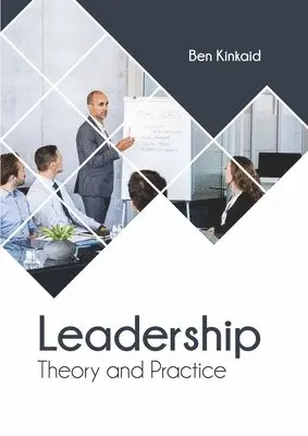 Ben Kinkaid - Leadership: Theory and Practice, Inbunden. Tillgänglighet: Lägg i varukorg