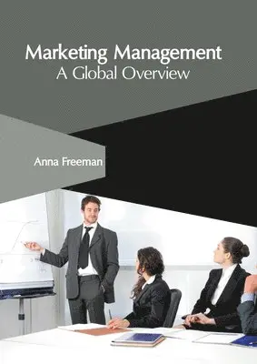 Anna Freeman - Marketing Management: A Global Overview, Inbunden. Tillgänglighet: Lägg i varukorg