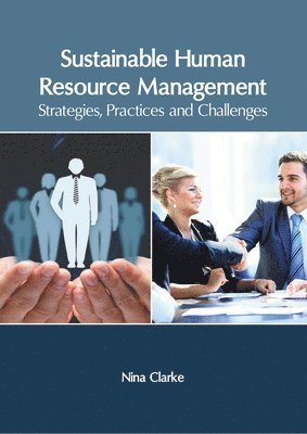 Nina Clarke - Sustainable Human Resource Management: Strategies, Practices and Challenges, Inbunden