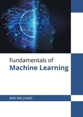 Mia Williams - Fundamentals of Machine Learning, Inbunden. Tillgänglighet: Lägg i varukorg