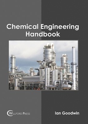 Ian Goodwin - Chemical Engineering Handbook, Inbunden
