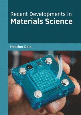Heather Dale - Recent Developments in Materials Science, Inbunden