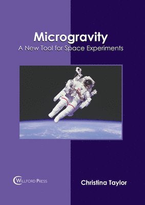 Christina Taylor - Microgravity: A New Tool for Space Experiments, Inbunden