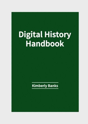 Kimberly Banks - Digital History Handbook, Inbunden. Tillgänglighet: Lägg i varukorg