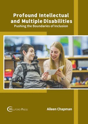 Aileen Chapman - Profound Intellectual and Multiple Disabilities: Pushing the Boundaries of Inclusion, Inbunden