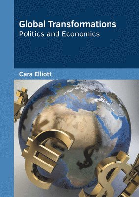 Cara Elliott - Global Transformations: Politics and Economics, Inbunden
