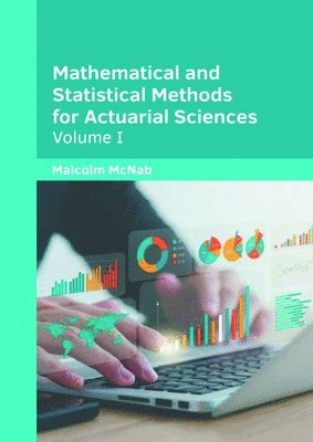 Malcolm McNab - Mathematical and Statistical Methods for Actuarial Sciences: Volume I, Inbunden