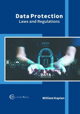 William Kaplan - Data Protection: Laws and Regulations, Inbunden
