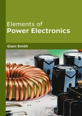 Giani Smith - Elements of Power Electronics, Inbunden. Tillgänglighet: Kommande