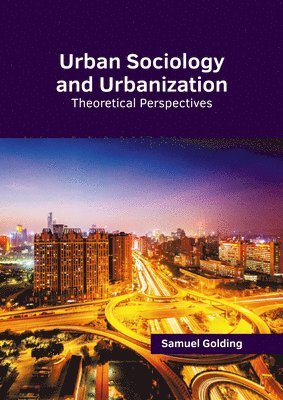 Samuel Golding - Urban Sociology and Urbanization: Theoretical Perspectives, Inbunden