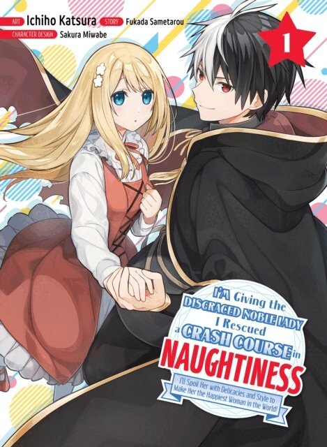 Fukada Sametarou - I'm Giving the Disgraced Noble Lady I Rescued a Crash Course in Naughtiness 1, E-bok