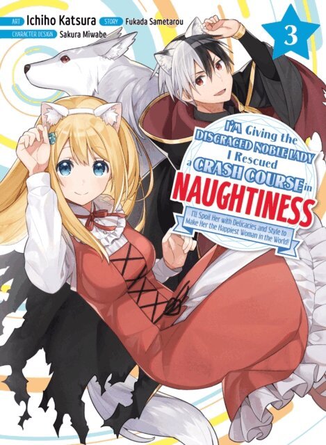 Fukada Sametarou - I'm Giving the Disgraced Noble Lady I Rescued a Crash Course in Naughtiness 3, E-bok