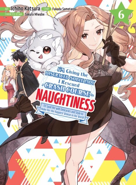 Fukada Sametarou - I'm Giving the Disgraced Noble Lady I Rescued a Crash Course in Naughtiness 6, E-bok