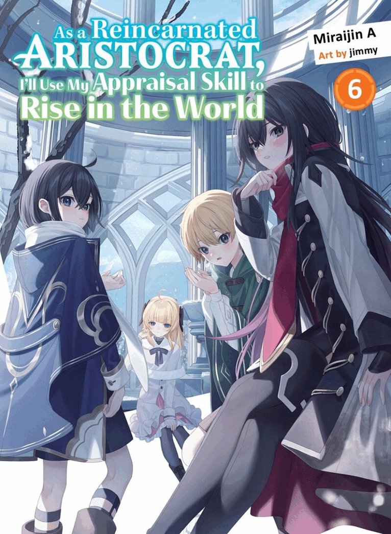 Miraijin A - As a Reincarnated Aristocrat, I'll Use My Appraisal Skill to Rise in the World 6 (light novel), Häftad