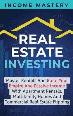 Income Mastery - Real Estate Investing, Häftad. Tillgänglighet: Lägg i varukorg