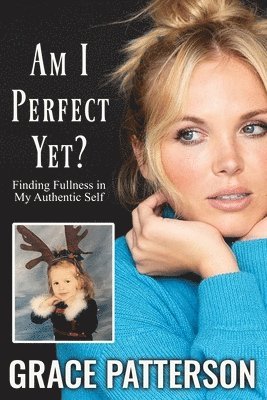Grace Patterson - Am I Perfect Yet?, Häftad