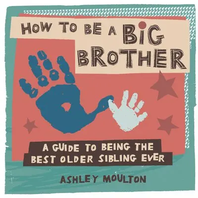 Ashley Moulton - How to Be a Big Brother, Häftad. Tillgänglighet: Lägg i varukorg