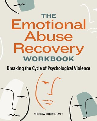 Theresa Comito - The Emotional Abuse Recovery Workbook: Breaking the Cycle of Psychological Violence, Häftad