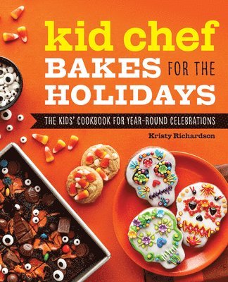 Kristy Richardson - Kid Chef Bakes for the Holidays: The Kids' Cookbook for Year-Round Celebrations, Häftad. Tillgänglighet: Lägg i varukorg