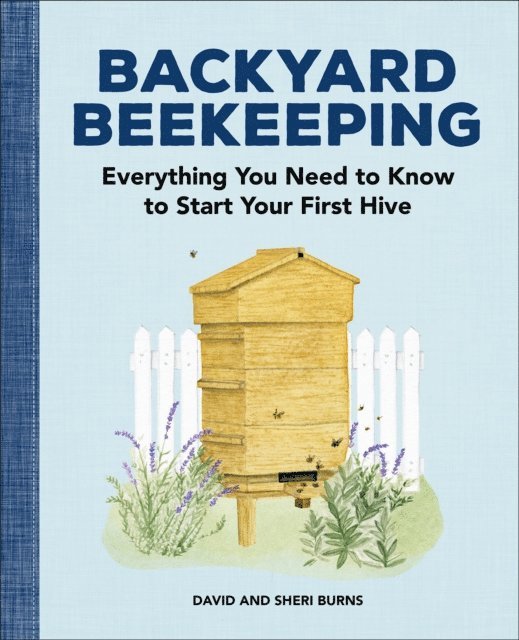 Sheri Burns, David Burns - Backyard Beekeeping, E-bok